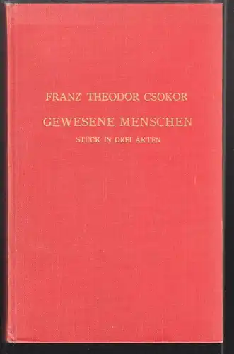 Gewesene Menschen. Stück in drei Akten (Acht Bildern). CSOKOR, Franz Theodor.