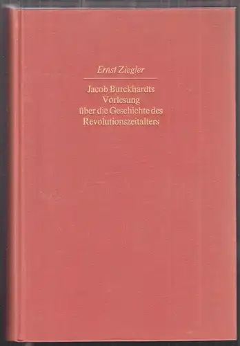 Jacob Buckhardts Vorlesung über die Geschichte des Revolutionszeitalters. In den