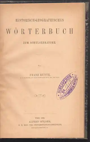 Historisch-geographisches Wörterbuch zum Schulgebrauche. RUTTE, Franz.