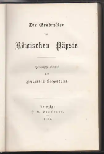 Die Grabmäler der Römischen Päpste. Historische Studie. GREGOROVIUS, Ferdinand.