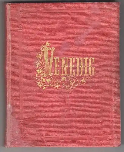 Venedig. Historisch-topographisch-artistisches Reisehandbuch für die Besucher de