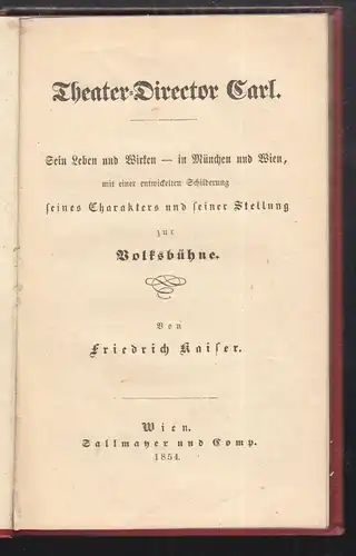 Theater-Director Carl. Sein Leben und Wirken - in München und Wien mit einer ent