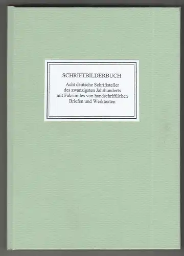 Schriftbilderbuch. Acht deutsche Schriftsteller des zwanzigsten Jahrhunderts mit