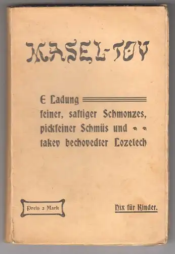 Masel-Tov. Nix für Kinder. E Ladung feiner saftiger Schmonzes, pickfeiner Schmüs