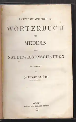 Lateinisch-deutsches Wörterbuch für Medizin und Naturwissenschaften. GABLER, Ern