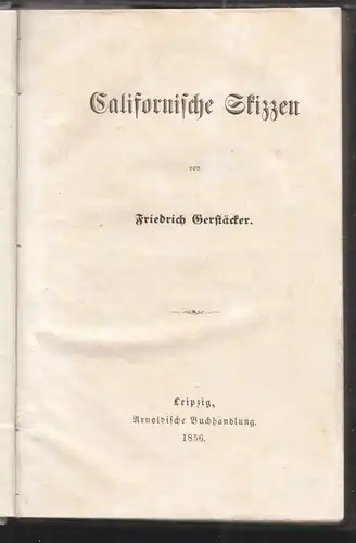 Californische Skizzen. GERSTÄCKER, Friedrich.