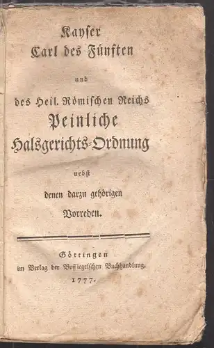 Kayser Carl des Fünften und des Heil. Römischen Reichs Peinliche Halsgerichts-Or