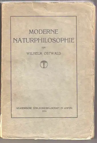 Moderne Naturphilosophie. I. Die Ordnungswissenschaften. OSTWALD, Wilhelm.