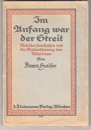 Im Anfang war der Streit. Nietzsches Zarathustra und die Weltanschauung des Alte