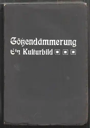 Götzendämmerung. Ein Kulturbild. [MÜLLER-GUTTENBRUNN, Adam].