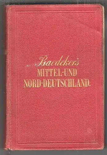Mittel- und Nord-Deutschland. Handbuch für Reisende. BAEDEKER, Karl.