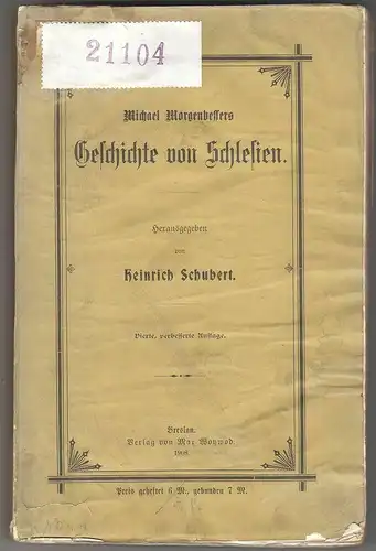 Geschichte von Schlesien. Herausgegeben von Heinrich Schubert. MORGENBESSERS, Mi