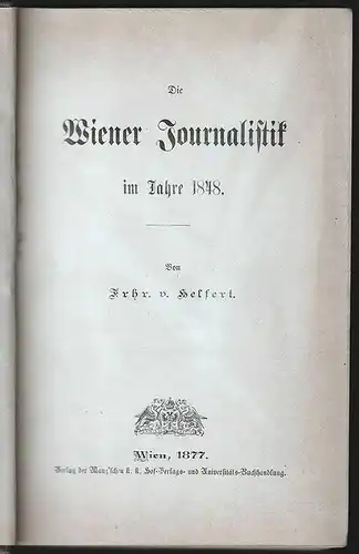 Die Wiener Journalistik im Jahre 1848. HELFERT, [Joseph Alexander] Frhr. v.
