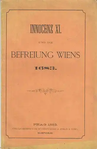 Innocenz XI. und die Befreiung Wiens 1683. [HARINGER, Michael].