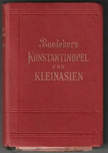 Konstantinopel und das westliche Kleinasien. Handbuch für Reisende. BAEDEKER, Ka