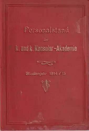 Personalstand der k. und k. Konsular-Akademie. Studienjahr 1914/15.
