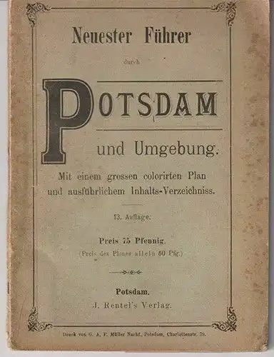 Neuester Führer durch Potsdam und Umgebung. Mit einem grossen colorirten Plane u