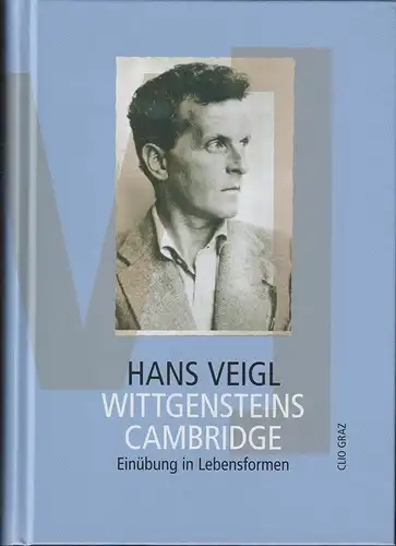 Wittgensteins Cambridge. Einübung in Lebensformen. VEIGL, Hans.