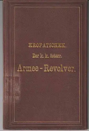 Der k. k. österr. Armee-Revolver nebst einem Anhange über den Infanterie-Offizie