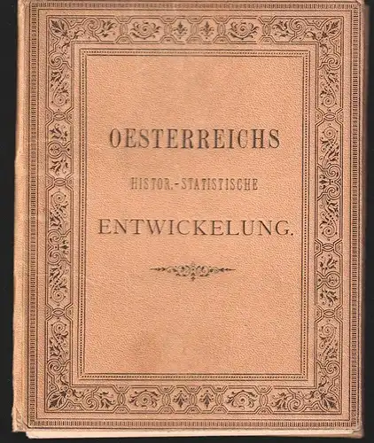 Oesterreichs historisch-statistische Entwicklung.