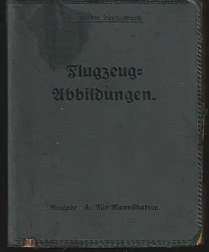 Flugzeug-Abbildungen. Ausgabe: A. Für Mannschaften. Nur für den Dienstgebrauch.