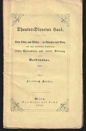 Theater-Director Carl. Sein Leben und Wirken - in München und Wien, mit einer en