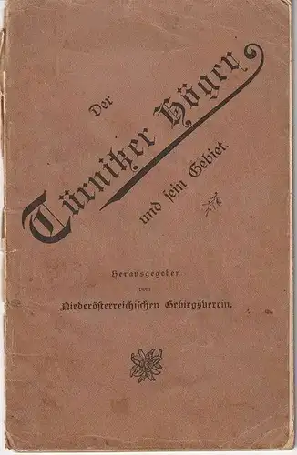 Der Türnitzer Höger und sein Gebiet. Feestschrift zur Eröffnung der Türnitzer Hü