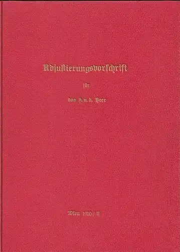 Adjustierungsvorschrift für das k. u. k. Heer. Und: Anhang.