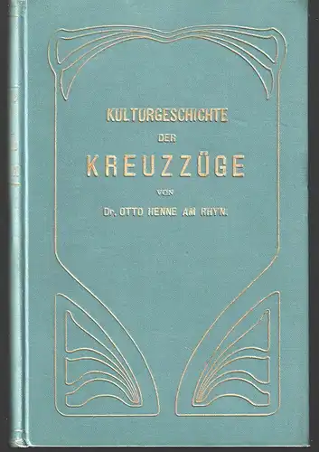 Kulturgeschichte der Kreuzzüge. HENNE AM RHYN, Otto.