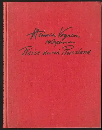 Reise durch Russland. Die Geburt des neuen Menschen. VOGELER-WORPSWEDE, Heinrich