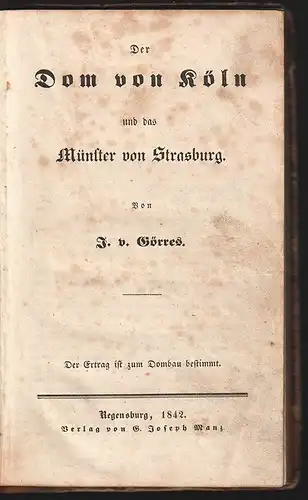 Der Dom zu Köln und das Münster zu Strasburg. GÖRRES, J(oseph) v.