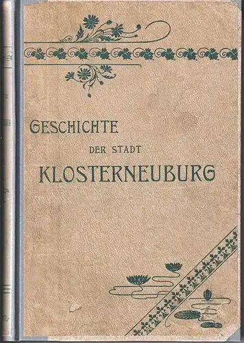 Geschichte der landesfürstlichen Stadt Klosterneuburg. STARZER, Albert.