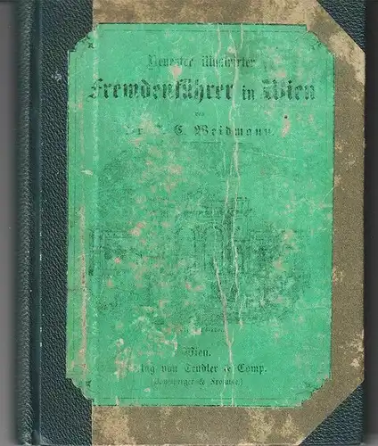 Neuester illustrirter Fremdenführer in Wien. WEIDMANN F[ranz] C[arl].