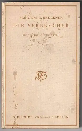 Die Verbrecher. Schauspiel in drei Akten. BRUCKNER, Ferdinand [i. e. Theodor Tag