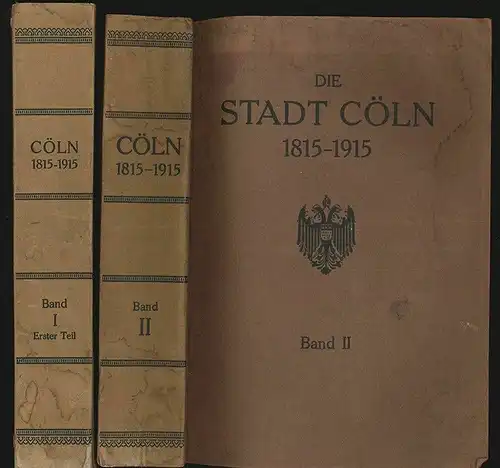 Die Stadt Cöln im ersten Jahrhundert unter Preußischer Herrschaft. 1815 bis 1915