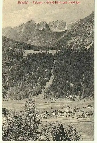 Stubaital - Fulpmes - Grand Hotel und Kalkkögel.