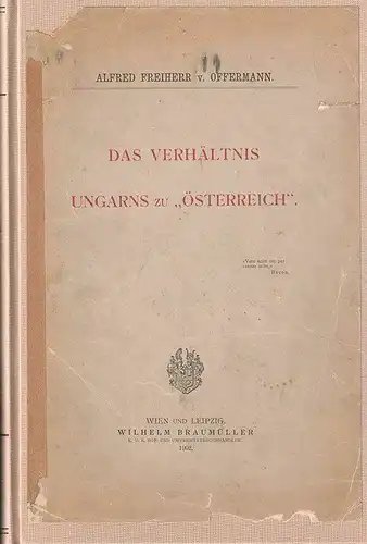 Das Verhältnis Ungarns zu "Österreich". OFFERMANN, Alfred Frhr. v.