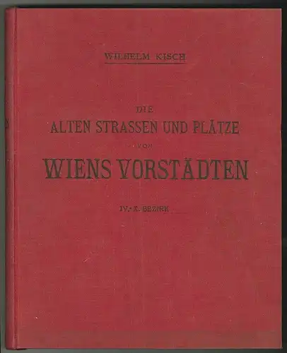 Die alten Strassen und Plätze von Wiens Vorstädten und ihre historisch interessa