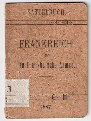 Frankreich und die französische Armee. Ein Sattelbuch für den Feldgebrauch.