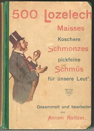 500 Lozelech, Maisses, koschere Schmonzes, pickfeine Schmüs für ünsere Leut`. Ge