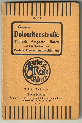 Die neue Dolomitenstrasse. Toblach-Ampezzo-Bozen und ihre Zugänge vom Puster-, E
