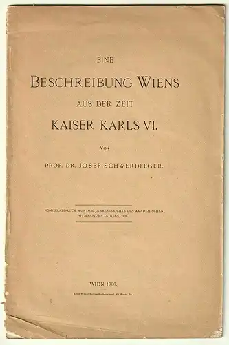 Eine Beschreibung Wiens aus der Zeit Kaiser Karls VI. Sonderabdruck aus dem Jahr