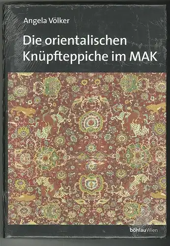 Die orientalischen Knüpfteppiche im MAK. VÖLKER, Angela.