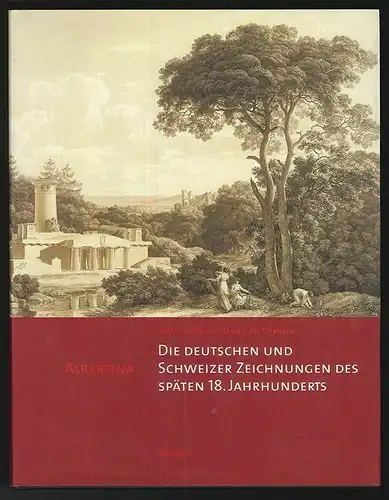 Die deutschen und Schweizer Zeichnungen des späten 18. Jahrhunderts. Albertina.