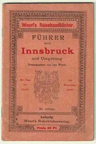 Führer durch die Landeshauptstadt Innsbruck und Umgebung. WOERL, Leo (Hrsg.).