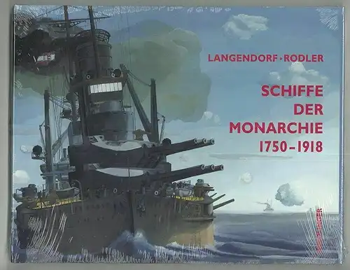 Schiffe der Monarchie 1750 - 1918 - Ships of the Monarchy. LANGENDORF, Jean Jacq