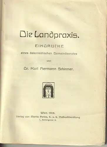 Die Landpraxis. Eindrücke eines österreichische Gemeindearztes. SCHIRMER, Karl H