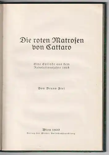 Die roten Matrosen von Cattaro. Eine Episode aus dem Revolutionsjahre 1918. FREI