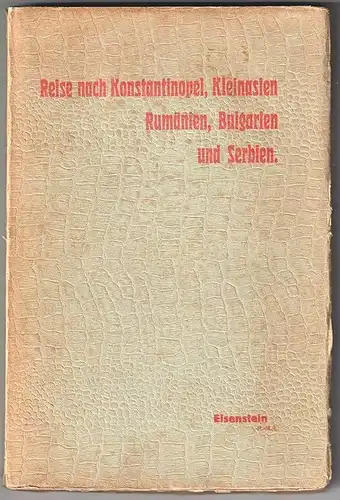 Reise nach Konstantinopel, Kleinasien, Rumänien, Bulgarien und Serbien. Beschrei