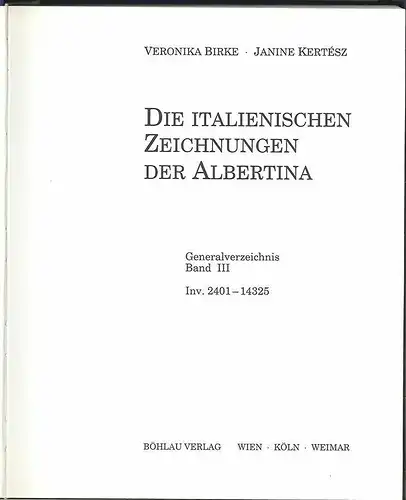 Die italienischen Zeichnungen der Albertina. Generalverzeichnis. Inventar 1 bis
